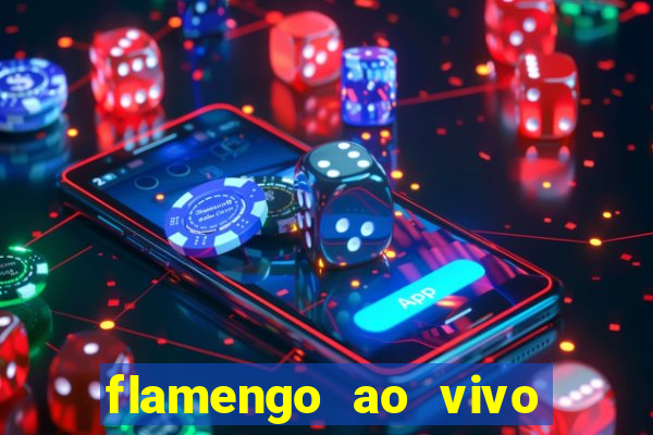 flamengo ao vivo multi canais